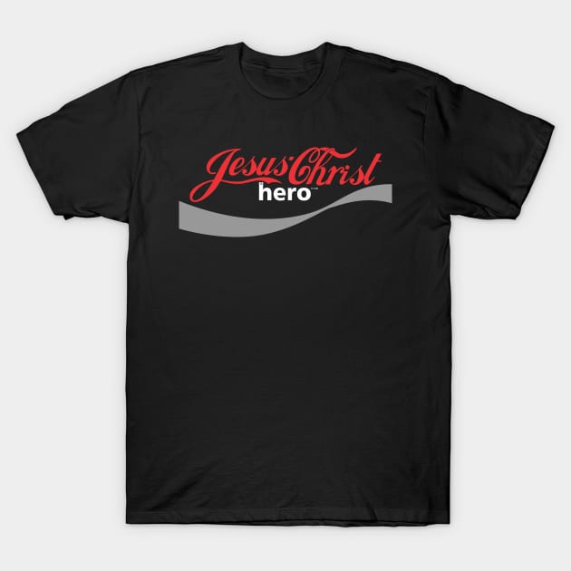 Jesus Christ Is Hero To Me T-Shirt by StGeorgeClothing